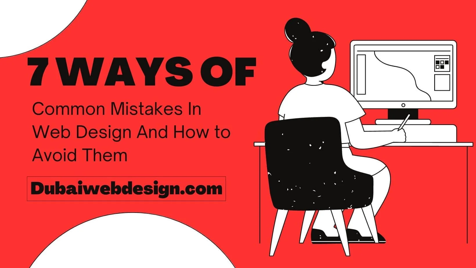 7 Ways Of Common Mistakes In Web Design And How to Avoid Them