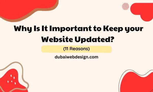 Why Is It Important to Keep your Website Updated in 2023? (11 Reasons)