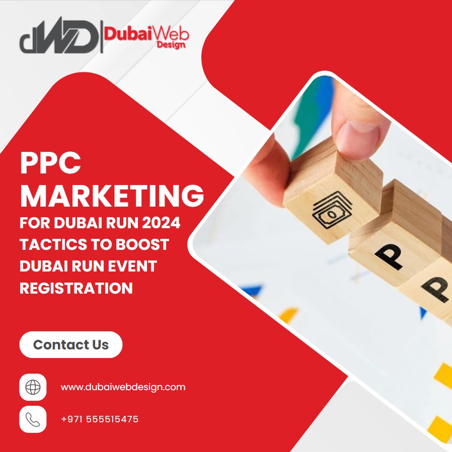 PPC Marketing For Dubai Run 2024 – Tactics To Boost Dubai Run Event Registration
