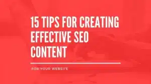 15 Tips for Creating Effective SEO Content for Your Website (Ultimate Guide 2023)